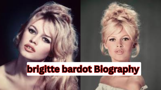 Brigitte Bardot Biography