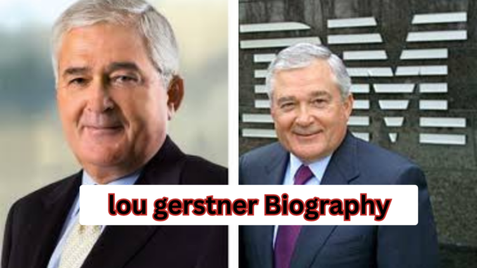 Lou Gerstner Biography