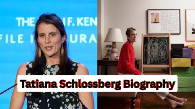 Tatiana Schlossberg Biography