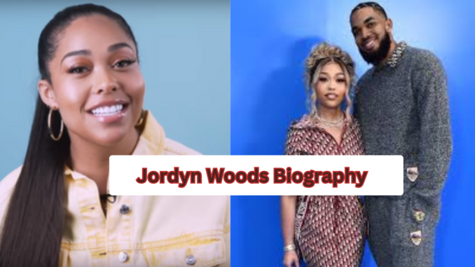 Jordyn Woods Biography