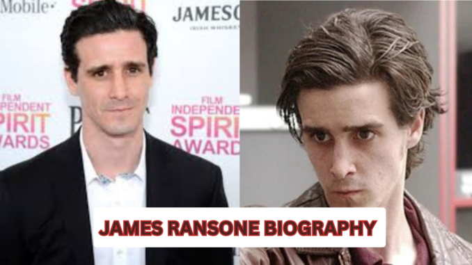JAMES RANSONE BIOGRAPHY