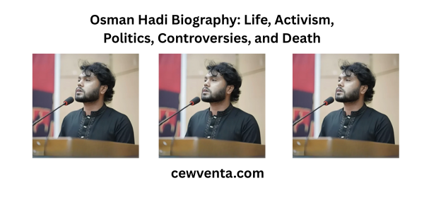 Osman Hadi Biography: Life, Activism, Politics, Controversies, and Death
