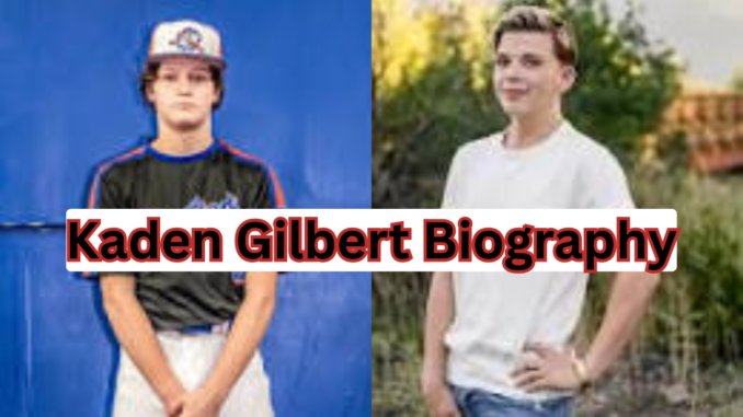 Kaden Gilbert Biography