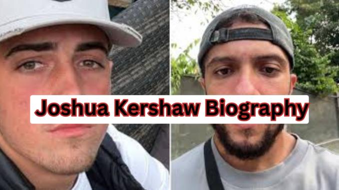 Joshua Kershaw Biography