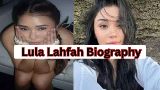 Lula Lahfah Biography