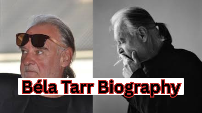 Béla Tarr Biography