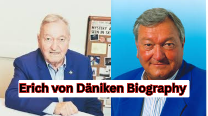 Erich von Däniken Biography