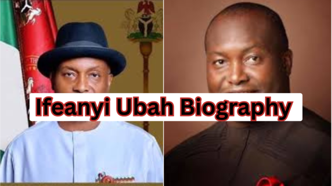 Ifeanyi Ubah Biography