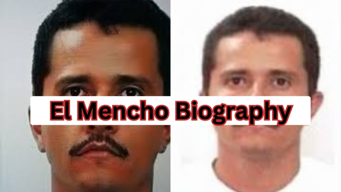 El Mencho Biography
