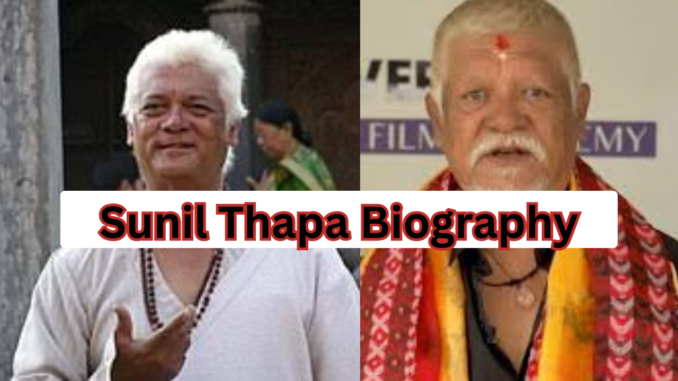 Sunil Thapa Biography