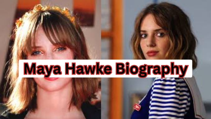 Maya Hawke Biography