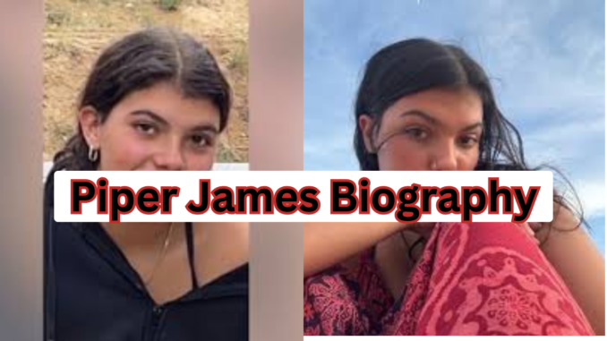 Piper James Biography