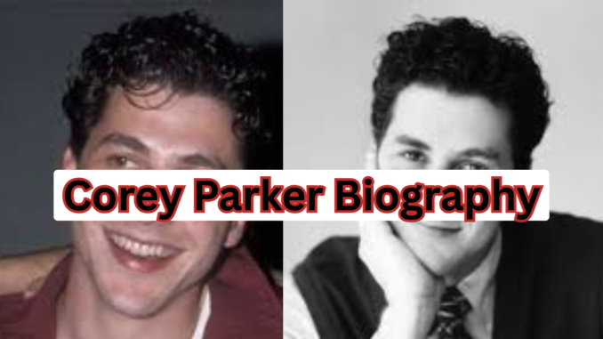 Corey Parker Biography