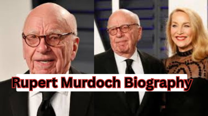 Rupert Murdoch Biography