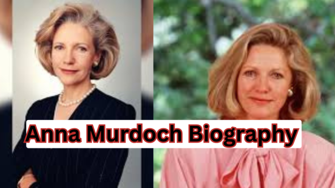 Anna Murdoch Biography