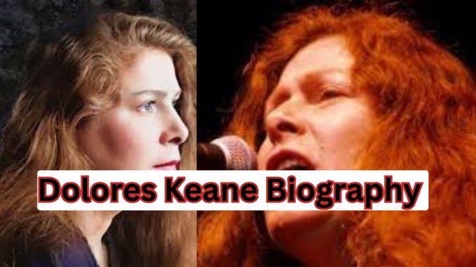 Dolores Keane Biography