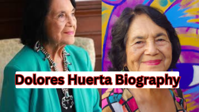 Dolores Huerta Biography