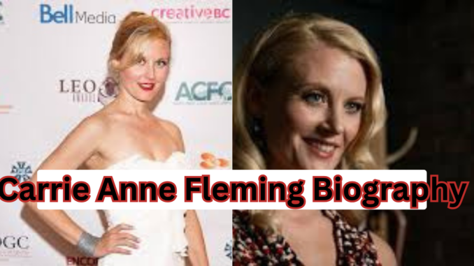 Carrie Anne Fleming Biography