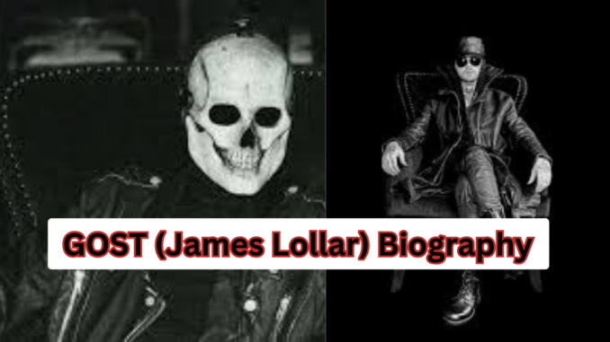 GOST (James Lollar) Biography