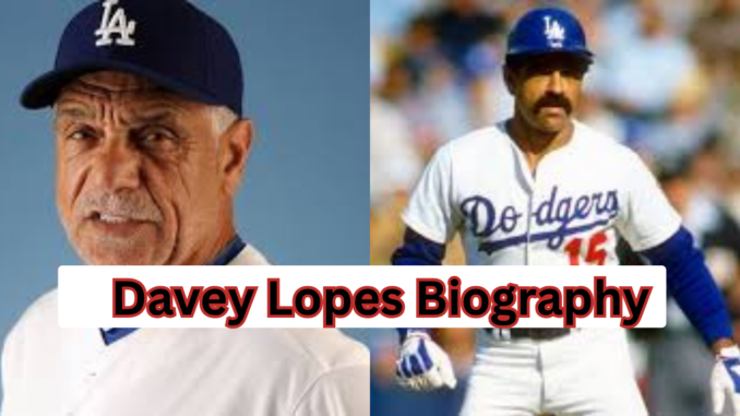 Davey Lopes Biography