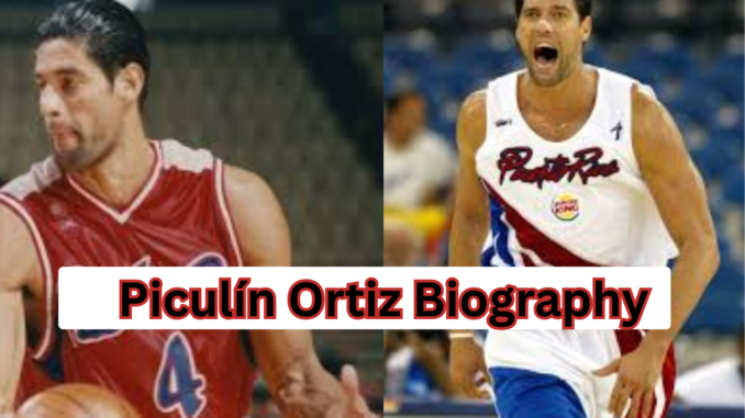 Piculín Ortiz Biography