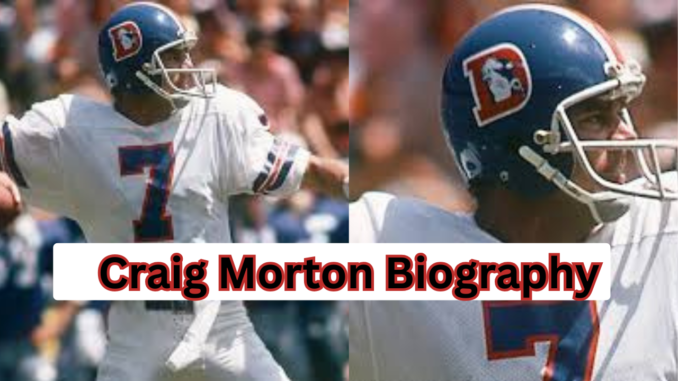Craig Morton Biography