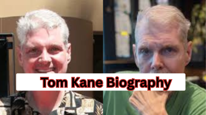 Tom Kane Biography
