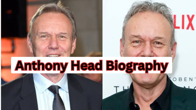 Anthony Head Biography