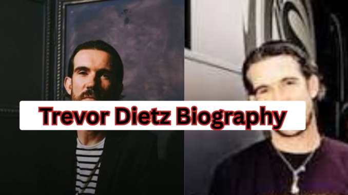 Trevor Dietz Biography