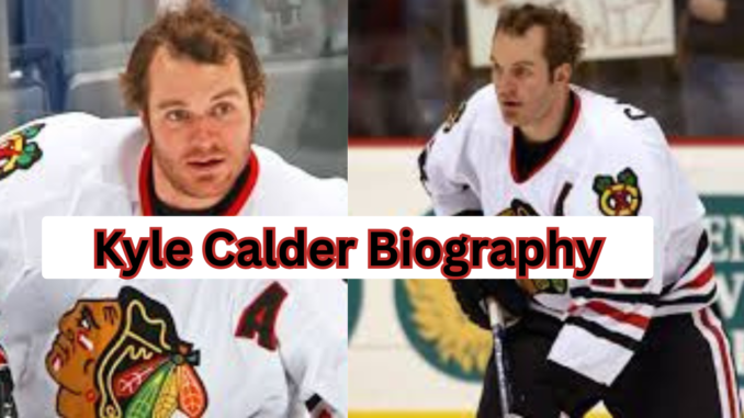 Kyle Calder Biography