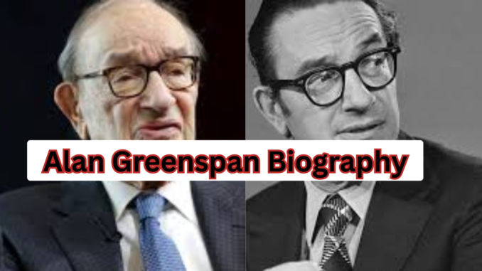 Alan Greenspan Biography